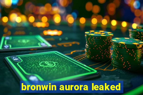 bronwin aurora leaked